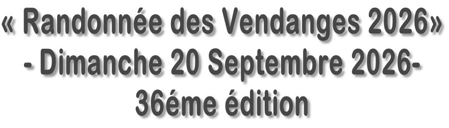 « Randonnée des Vendanges 2026» - Dimanche 20 Septembre 2026- 36éme édition