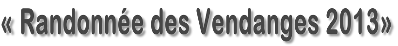 «&nbsp;Randonnée des Vendanges&nbsp;2013»