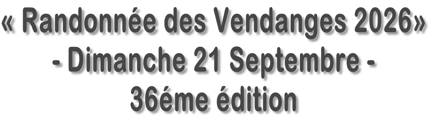 «&nbsp;Randonnée des Vendanges&nbsp;2026» - Dimanche 21 Septembre - 36éme édition